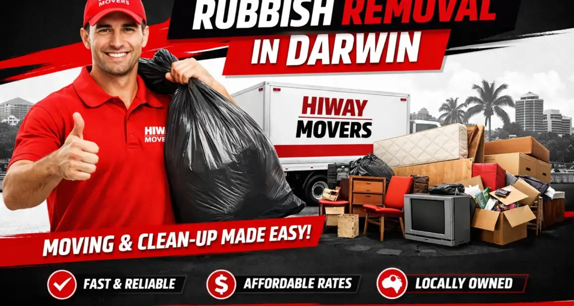 Rubbish Removal in Darwin: How Hiway Movers Makes Your Move & Clean-Up Easy 
