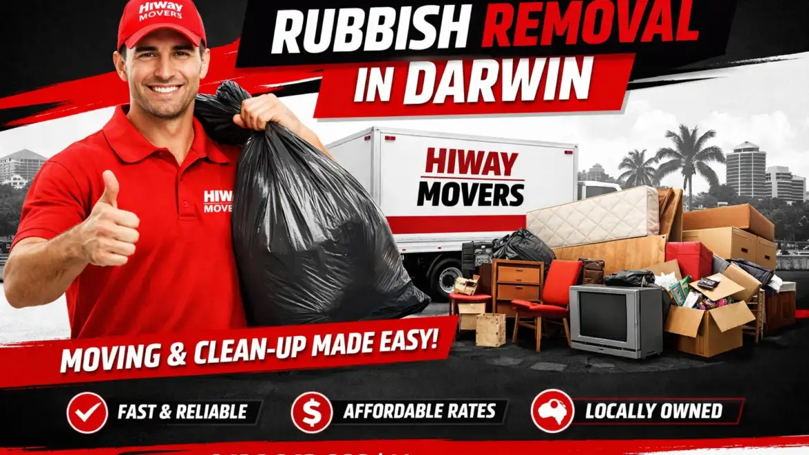 Rubbish Removal in Darwin: How Hiway Movers Makes Your Move & Clean-Up Easy 